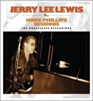 Lewis Jerry Lee - Knox Phillips Sessions: Unreleased i gruppen CD hos Bengans Skivbutik AB (1113240)