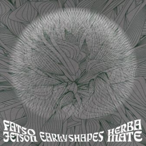 Fatso Jetson/Herba Mate - Early Shapes i gruppen CD hos Bengans Skivbutik AB (1114297)