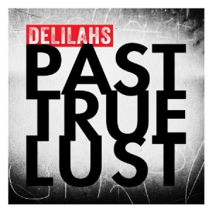 Delilahs - Past True Lust i gruppen CD hos Bengans Skivbutik AB (1114313)