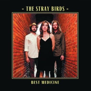 Stray Birds - Best Medicine i gruppen VI TIPSER / Klassiska lablar / YepRoc / CD hos Bengans Skivbutik AB (1114391)