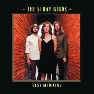 Stray Birds - Best Medicine i gruppen VI TIPSER / Klassiska lablar / YepRoc / Vinyl hos Bengans Skivbutik AB (1114392)