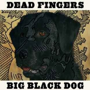 Dead Fingers - Big Black Dog i gruppen VINYL hos Bengans Skivbutik AB (1125410)