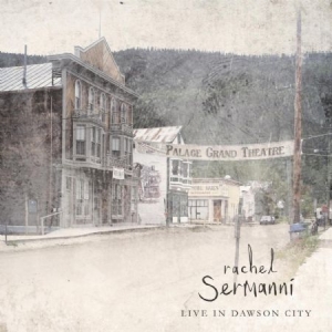 Sermanni Rachel - Live In Dawson City i gruppen CD hos Bengans Skivbutik AB (1125500)