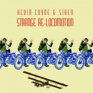 Coyne Kevin And Siren - Strange Re-Locomotion i gruppen VINYL hos Bengans Skivbutik AB (1125509)