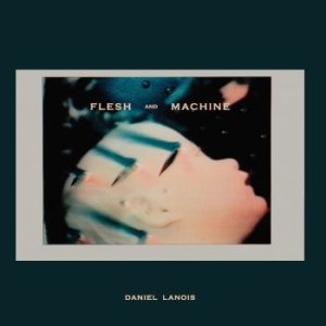 Daniel Lanois - Flesh And Machine i gruppen CD hos Bengans Skivbutik AB (1126367)