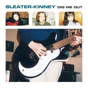 Sleater-Kinney - Dig Me Out i gruppen CD hos Bengans Skivbutik AB (1126955)