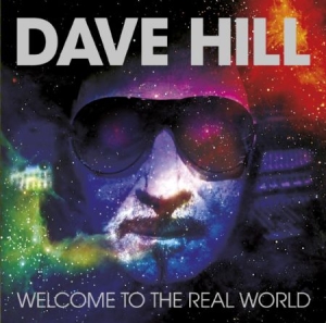 Hill Dave - Welcome To The Real World i gruppen VI TIPSER / Julegavetips CD hos Bengans Skivbutik AB (1136946)