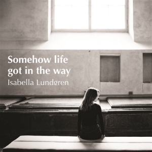 Lundgren Isabella - Somehow Life Got In The Way i gruppen Minishops / Isabella Lundgren hos Bengans Skivbutik AB (1147121)