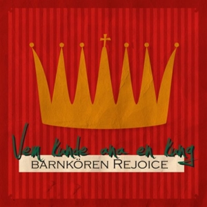 Barnkören Rejoice - Vem Kunde Ana En Kung i gruppen CD hos Bengans Skivbutik AB (1151337)