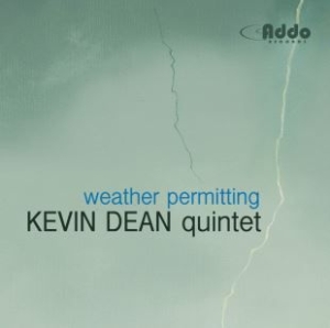 Kevin Dean Quintet - Weather Permitting i gruppen CD hos Bengans Skivbutik AB (1151534)