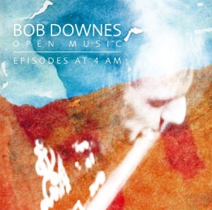 Bob Downes Open Music - Episodes At 4 Am i gruppen CD hos Bengans Skivbutik AB (1152177)