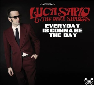 Sapio Luca & The Dark Shadows - Every Day Is Gonna Be The Day i gruppen CD hos Bengans Skivbutik AB (1164783)