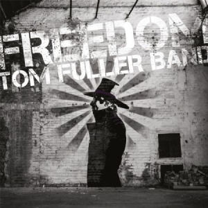 Tom Fuller Band - Freedom i gruppen CD hos Bengans Skivbutik AB (1164820)