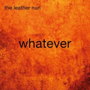 Leather Nun The - Whatever i gruppen CD hos Bengans Skivbutik AB (1167395)