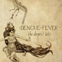 Dengue Fever - Deepest Lake i gruppen VINYL hos Bengans Skivbutik AB (1168584)