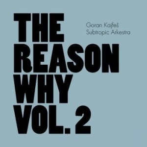 Goran Kajfes Subtropic Arkestra - Reason Why Vol.2 i gruppen CD hos Bengans Skivbutik AB (1172749)