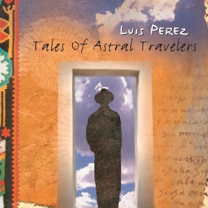 Perez Luis - Tales Of Astral Voyagers i gruppen CD hos Bengans Skivbutik AB (1176426)