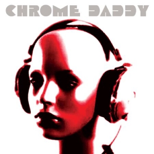 Chrome Daddy - Chrome Daddy i gruppen CD hos Bengans Skivbutik AB (1176467)