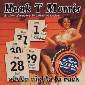 Hank T Morris & The Amazing Buffalo - Seven Nights To Rock - Plus i gruppen CD hos Bengans Skivbutik AB (1179023)