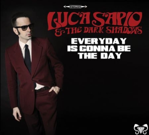 Sapio Luca & The Dark Shadows - Everyday Is Gonna Be The Day i gruppen VINYL hos Bengans Skivbutik AB (1179200)