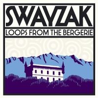 Swayzak - Loops From The Bergerie i gruppen CD hos Bengans Skivbutik AB (1181815)