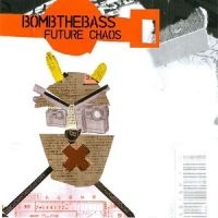 Bomb The Bass - Future Chaos i gruppen CD hos Bengans Skivbutik AB (1181933)