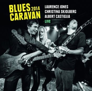 Jones Laurence/Christina Skjolberg/ - Blues Caravan 2014 (Cd+Dvd) i gruppen CD hos Bengans Skivbutik AB (1182546)