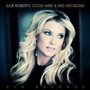 Roberts Julie - Good Wine And Bad Decisions i gruppen VINYL hos Bengans Skivbutik AB (1185493)