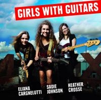 Cargnelutti/Johnson/Crosse - Girls With Guitars i gruppen CD hos Bengans Skivbutik AB (1185496)