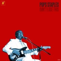 Pops Staples - Don't Lose This i gruppen CD hos Bengans Skivbutik AB (1186122)