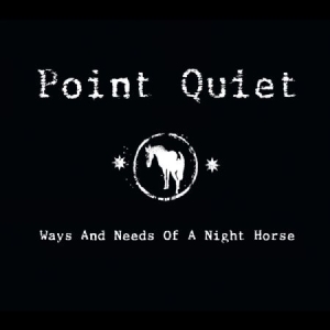 Point Quiet - Ways And Needs Of A Night Horse i gruppen VI TIPSER / Julegavetips CD hos Bengans Skivbutik AB (1188970)