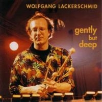 Lackerschmid Wolfgang - Gently But Deep i gruppen CD hos Bengans Skivbutik AB (1193539)