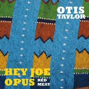 Taylor Otis - Hey Joe Opus Red Meat i gruppen CD hos Bengans Skivbutik AB (1193613)