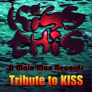 Various Artists - Kiss This: A Main Man Records Tribute To Kiss i gruppen CD hos Bengans Skivbutik AB (1193631)