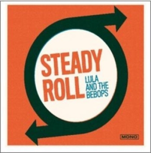 Lula And The Bebops - Steady Roll i gruppen CD hos Bengans Skivbutik AB (1246773)