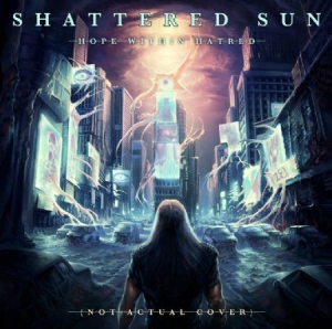 Shattered Sun - Hope Within Hatred i gruppen CD hos Bengans Skivbutik AB (1247492)