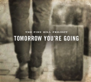 Pine Hill Project - Tomorrow You're Going i gruppen CD hos Bengans Skivbutik AB (1260898)