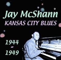 Mcshann Jay - Kansas City Blues 1944-1949 i gruppen VI TIPSER / Julegavetips CD hos Bengans Skivbutik AB (1266670)