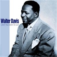 Davis Walter - Don't You Want To Go i gruppen CD hos Bengans Skivbutik AB (1267007)