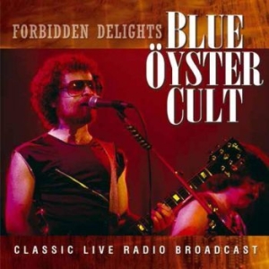 Blue Öyster Cult - Forbidden Delights 1981 (Live Fm Br i gruppen CD hos Bengans Skivbutik AB (1276333)