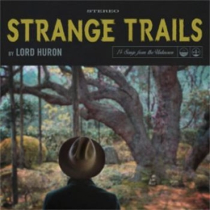 Lord Huron - Strange Trails i gruppen CD hos Bengans Skivbutik AB (1278023)