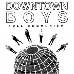 Downtown Boys - Full Communism i gruppen VI TIPSER / Beste Album Under 10-tallet / Beste Album Under 10-tallet - Pitchfork hos Bengans Skivbutik AB (1288595)