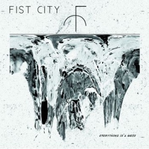 Fist City - Everything Is A Mess i gruppen CD hos Bengans Skivbutik AB (1288789)