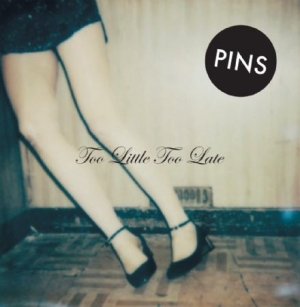 Pins - Too Little Too Late i gruppen VINYL hos Bengans Skivbutik AB (1288791)