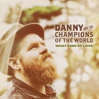 Danny & The Champions Of The W - What Kind Of Love i gruppen CD hos Bengans Skivbutik AB (1289846)