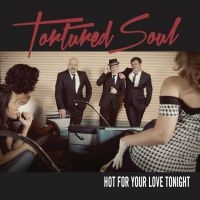 Tortured Soul - Hot For Your Love Tonight i gruppen CD hos Bengans Skivbutik AB (1296682)