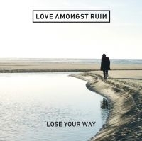 Love Amongst Ruin - Lose Your Way i gruppen CD hos Bengans Skivbutik AB (1310129)