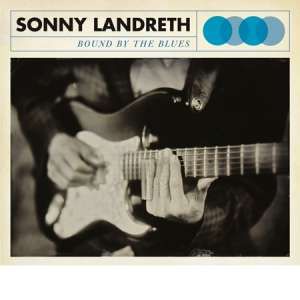 Landreth Sonny - Bound By The Blues i gruppen VINYL hos Bengans Skivbutik AB (1317648)