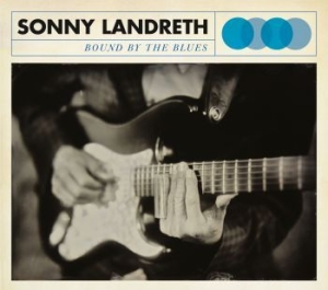 Landreth Sonny - Bound By The Blues i gruppen CD hos Bengans Skivbutik AB (1317651)