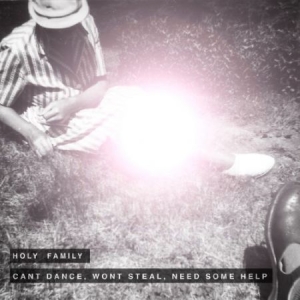 Holy Family - Can't Dance, Wont Steal, Need Some i gruppen CD hos Bengans Skivbutik AB (1318419)